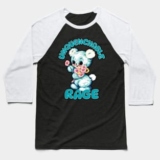 Unquenchable Rage teddy Baseball T-Shirt